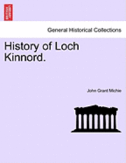 John Grant Michie - History of Loch Kinnord., Häftad
