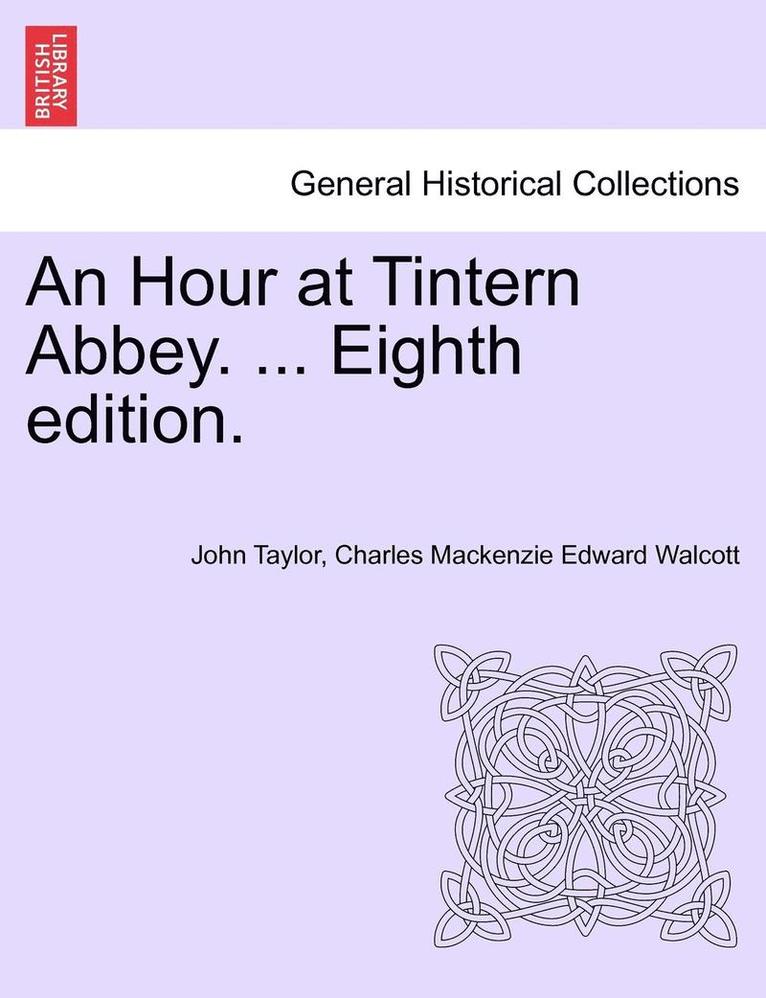 An Hour at Tintern Abbey. ... Eighth Edition. 1