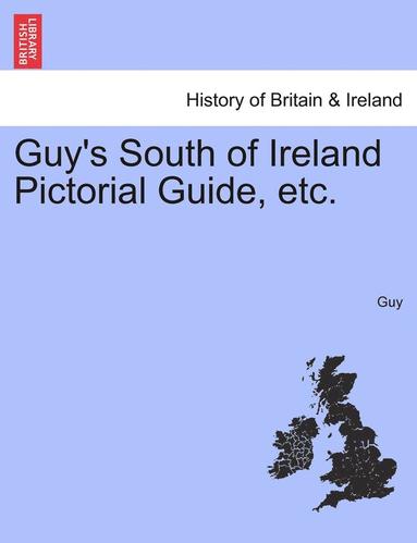 bokomslag Guy's South of Ireland Pictorial Guide, Etc.