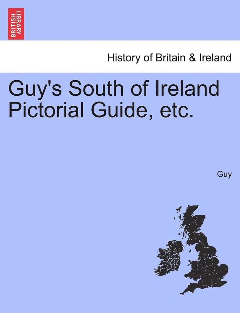 Guy's South of Ireland Pictorial Guide, Etc. 1