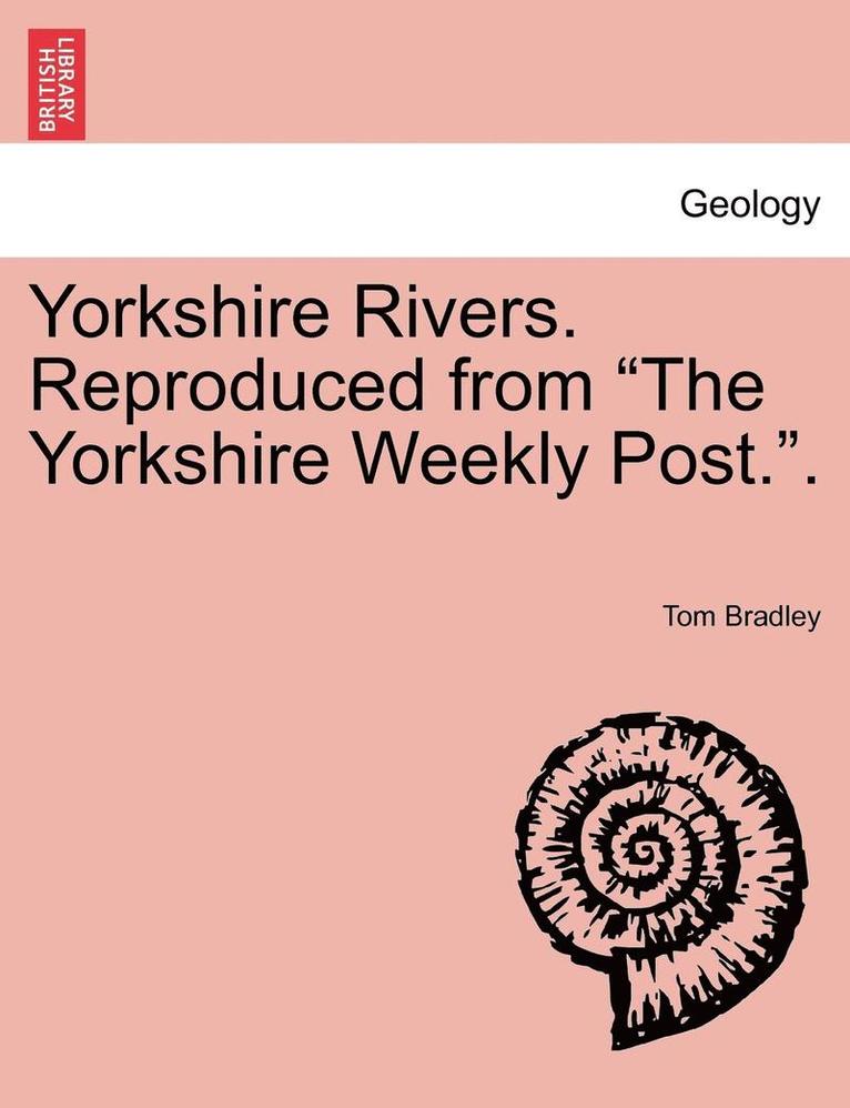 Yorkshire Rivers. Reproduced from 'The Yorkshire Weekly Post..' 1