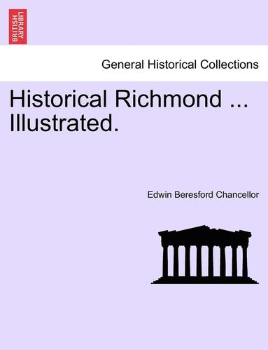 bokomslag Historical Richmond ... Illustrated.