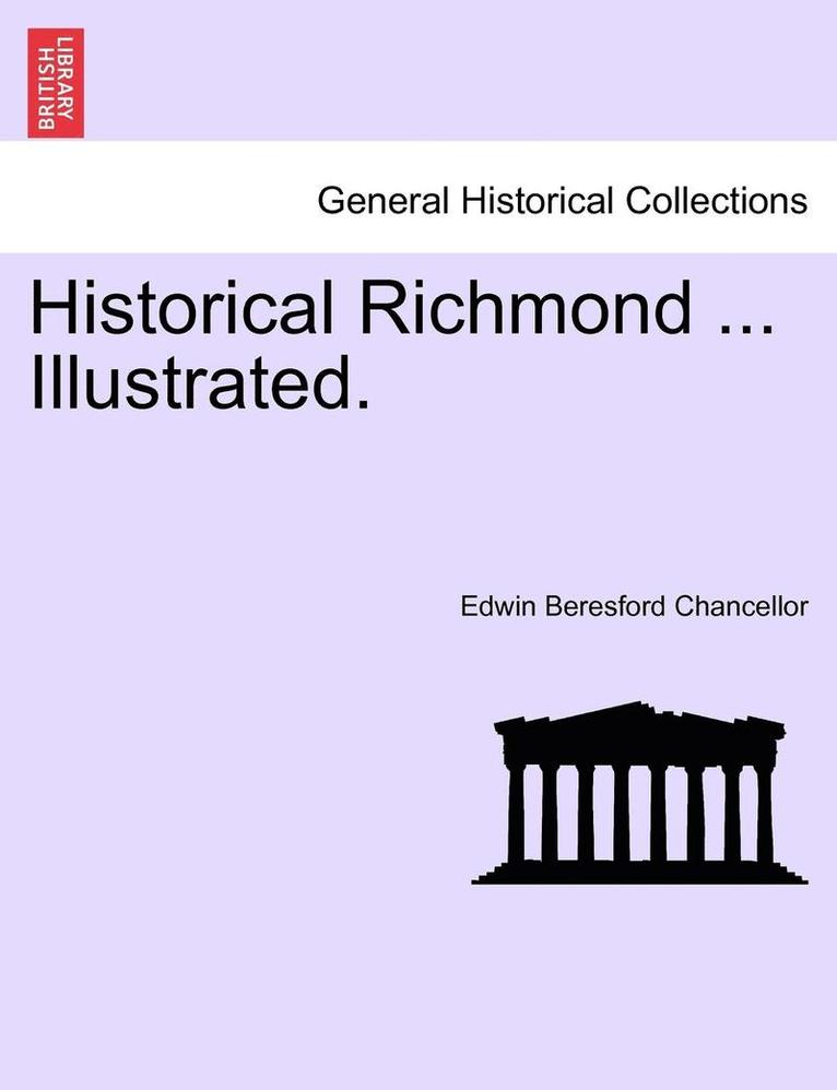 Historical Richmond ... Illustrated. 1