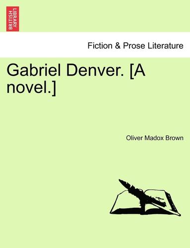 bokomslag Gabriel Denver. [A Novel.]