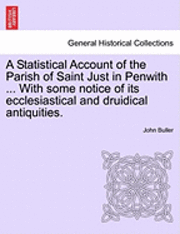 bokomslag A Statistical Account of the Parish of Saint Just in Penwith ... with Some Notice of Its Ecclesiastical and Druidical Antiquities.