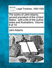 bokomslag The works of John Adams, second president of the United States