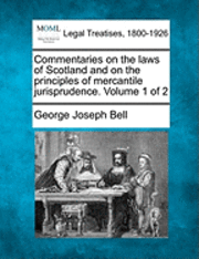 bokomslag Commentaries on the laws of Scotland and on the principles of mercantile jurisprudence. Volume 1 of 2