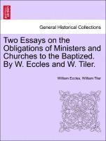 bokomslag Two Essays on the Obligations of Ministers and Churches to the Baptized. by W. Eccles and W. Tiler.