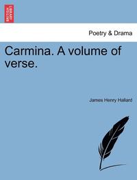 bokomslag Carmina. a Volume of Verse.