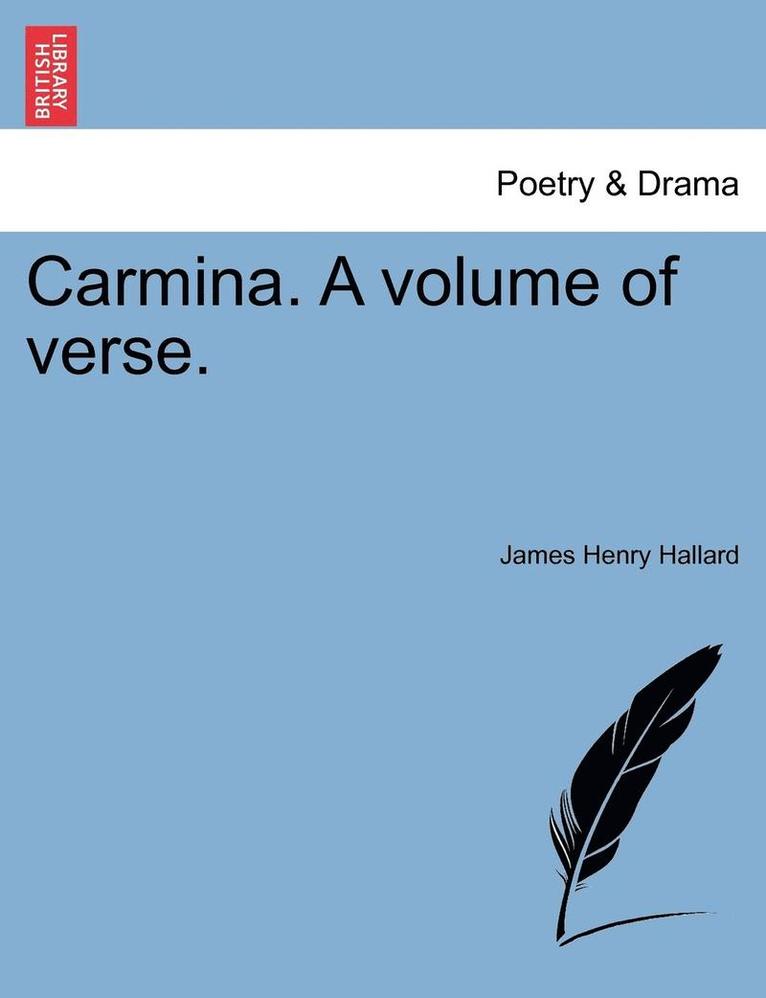 Carmina. a Volume of Verse. 1