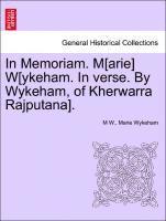 In Memoriam. M[arie] W[ykeham. in Verse. by Wykeham, of Kherwarra Rajputana]. 1
