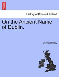 bokomslag On the Ancient Name of Dublin.