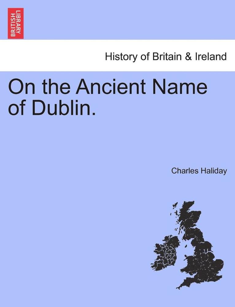 On the Ancient Name of Dublin. 1