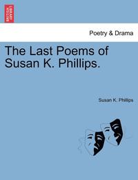 bokomslag The Last Poems of Susan K. Phillips.