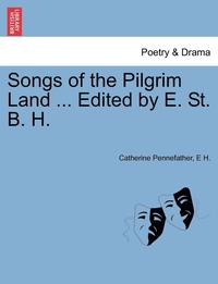 bokomslag Songs of the Pilgrim Land ... Edited by E. St. B. H.