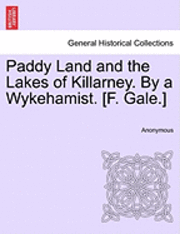 bokomslag Paddy Land and the Lakes of Killarney. by a Wykehamist. [F. Gale.]
