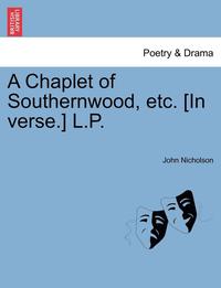 bokomslag A Chaplet of Southernwood, Etc. [In Verse.] L.P.