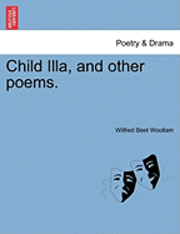 bokomslag Child Illa, and Other Poems.