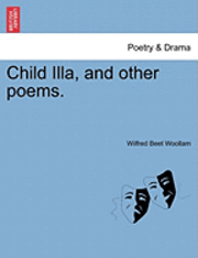 Child Illa, and Other Poems.
