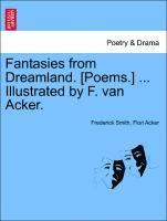 bokomslag Fantasies from Dreamland. [poems.] ... Illustrated by F. Van Acker.