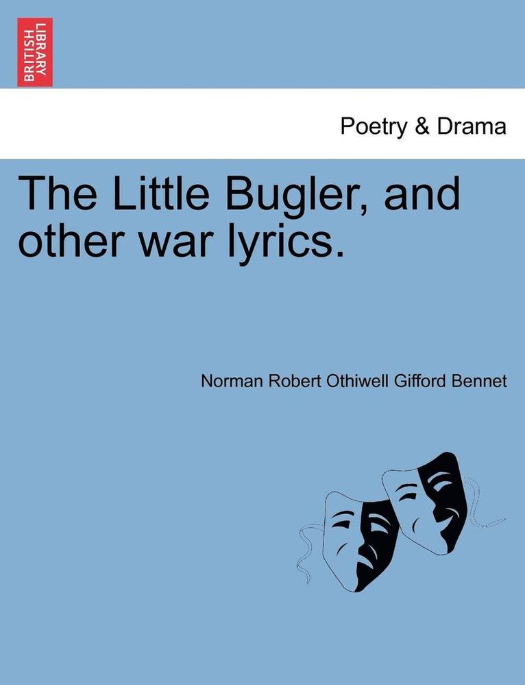 The Little Bugler, and Other War Lyrics. 1