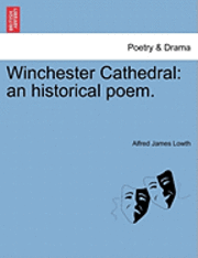 bokomslag Winchester Cathedral: An Historical Poem.