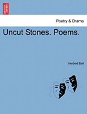 bokomslag Uncut Stones. Poems.