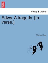 bokomslag Edwy. a Tragedy. [In Verse.]