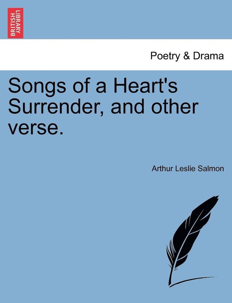 Songs of a Heart's Surrender, and Other Verse. 1