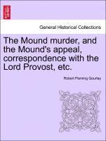 bokomslag Mound Murder, and the Mound's Appeal, Correspondence with the Lord Provost, Etc.