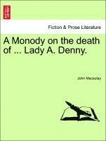 A Monody on the Death of ... Lady A. Denny. 1