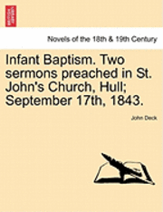 bokomslag Infant Baptism. Two Sermons Preached in St. John's Church, Hull; September 17th, 1843.