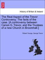 bokomslag Real Aspect of the Trevor Controversy. the Facts of the Case. [a Controversy Between Canon G. Trevor, and the Trustees of a New Church in Broomhall.]