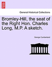 George Cumberland - Bromley-Hill, the Seat of the Right Hon. Charles Long, M.P. a Sketch., Häftad