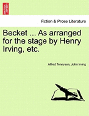 bokomslag Becket ... as Arranged for the Stage by Henry Irving, Etc.