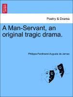 A Man-Servant, an Original Tragic Drama. 1