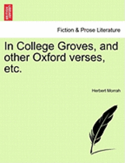 bokomslag In College Groves, and Other Oxford Verses, Etc.