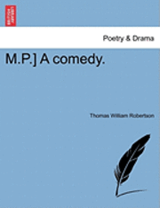 M.P.] a Comedy. 1
