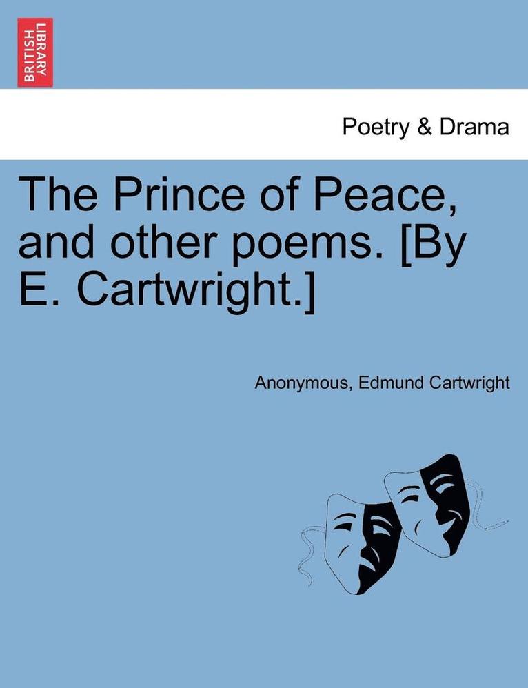 Prince of Peace, and Other Poems. [By E. Cartwright.]