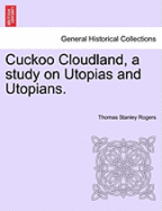 Cuckoo Cloudland, a Study on Utopias and Utopians.