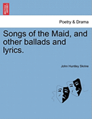 bokomslag Songs of the Maid, and Other Ballads and Lyrics.