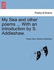 bokomslag My Sea and Other Poems ... with an Introduction by S. Addleshaw.