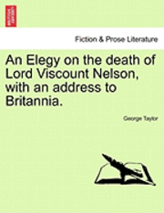 George Taylor - Elegy on the Death of Lord Viscount Nelson, with an Address to Britannia., Häftad