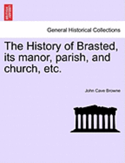 bokomslag The History of Brasted, Its Manor, Parish, and Church, Etc.