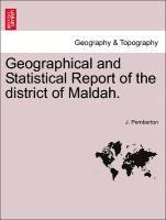 Geographical and Statistical Report of the District of Maldah. 1