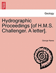 bokomslag Hydrographic Proceedings [Of H.M.S. Challenger. a Letter].