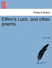 bokomslag Elfinn's Luck, and Other Poems.