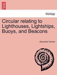 bokomslag Circular Relating to Lighthouses, Lightships, Buoys, and Beacons