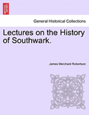 Lectures on the History of Southwark. 1