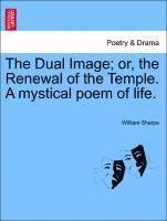 William Sharpe - Dual Image; Or, the Renewal of the Temple. a Mystical Poem of Life., Häftad